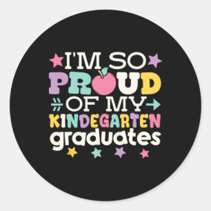 Proud Of My Kindergarten Graduate Last Day Of Scho Classic Round Sticker