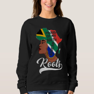 Proud Of My South African Roots Black History Mont Sweatshirt