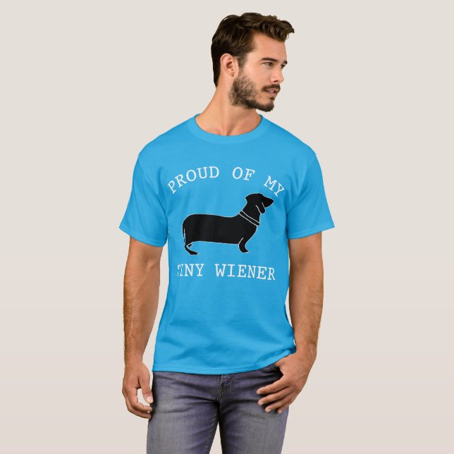 Proud of my Tiny Wiener Funny Dachshund T-Shirt (Front Full)