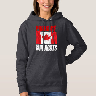 'Proud of Our Roots' and 'Proud to be Canadian Hoodie