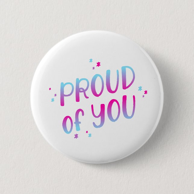Proud of You 6 Cm Round Badge (Front)