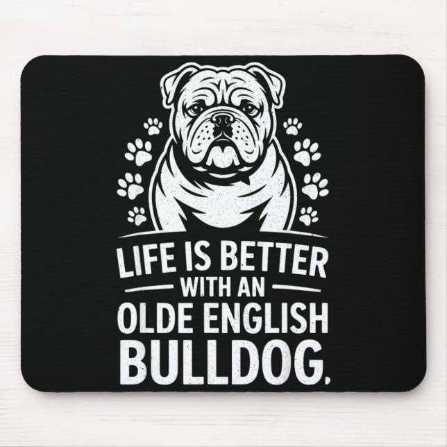 Proud Olde English Bulldog Life Is Better Dog Funn Mouse Pad (Front)