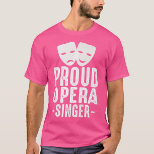 Proud Opera Singer Musician Singing Expert Music L T-Shirt