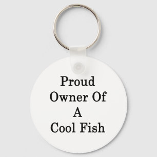 Proud Owner Of A Cool Fish Key Ring