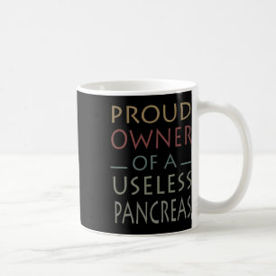 Proud Owner Of A Useless Pancreas Diabetes Awarene Coffee Mug
