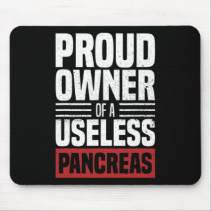 Proud Owner Of A Useless Pancreas Diabetes Awarene Mouse Pad