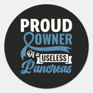 Proud Owner Of A Useless Pancreas - Diabetes Classic Round Sticker