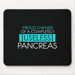 Proud Owner of a Useless Pancreas Pancreatitis  Mouse Pad