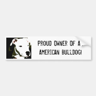 Proud Owner Of An American Bulldog! Bumper Sticker