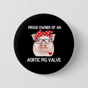 Proud Owner Of An Aortic G Valve Heart Disease 6 Cm Round Badge