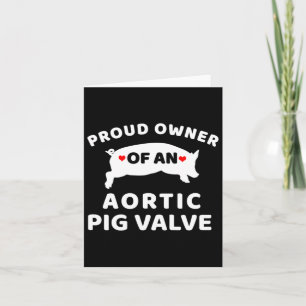 Proud Owner Of An Aortic Pig Valve Heart Disease A Card