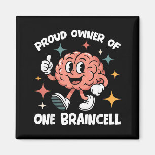 Proud Owner Of One Braincell Funny Sarcastic Meme Magnet