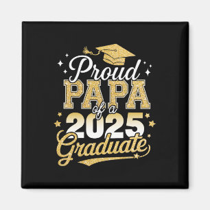 Proud Papa Of A Cl Of 2025 Graduate Senior Graduat Magnet