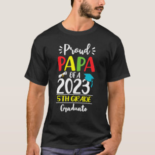 Proud Papa of a Class of 2023 5th Grade Graduate T-Shirt