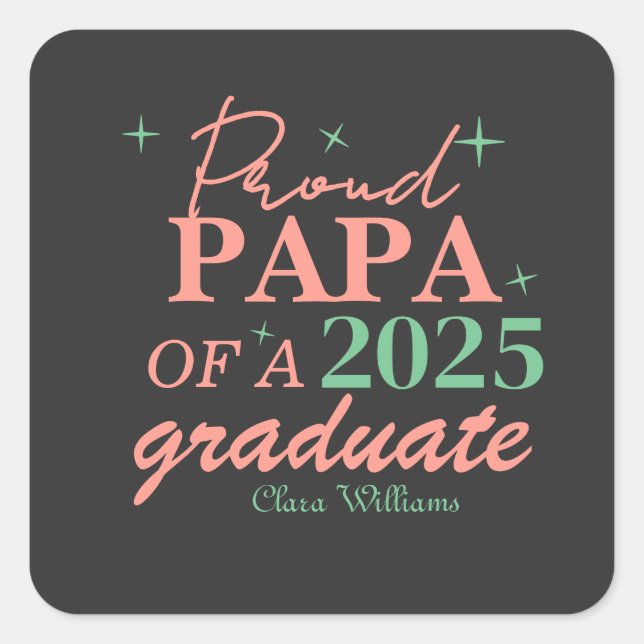 Proud papa of a graduate square sticker (Front)