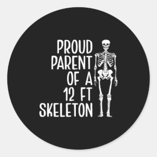 Proud Parent Of A 12ft Skeleton Funny Family Quote Classic Round Sticker