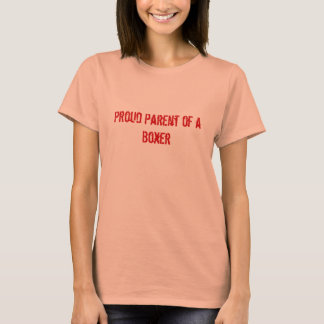 Proud Parent of a Boxer T-Shirt
