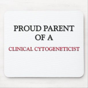 Proud Parent Of A CLINICAL CYTOGENETICIST Mouse Pad