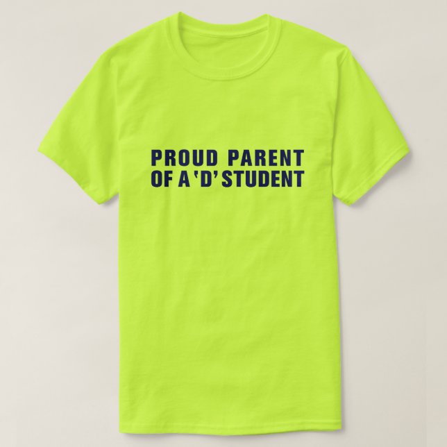 PROUD PARENT OF A 'D' STUDENT T-Shirt (Design Front)