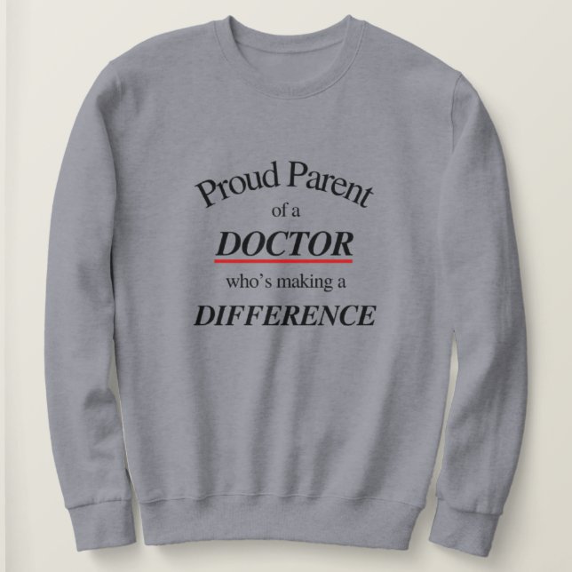 Proud Parent of A Doctor | Best for parents Sweatshirt (Design Front)