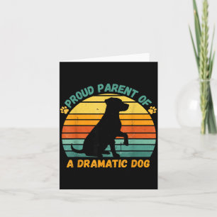 Proud Parent Of A Dramatic Dog Funny Pet Parent Hu Card