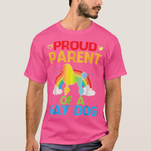Proud Parent Of A Gay Poodle Dog Mother Father Dad T-Shirt