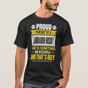 Proud Parent Of A Labrador Husky Dog Owner Mum Dad T-Shirt