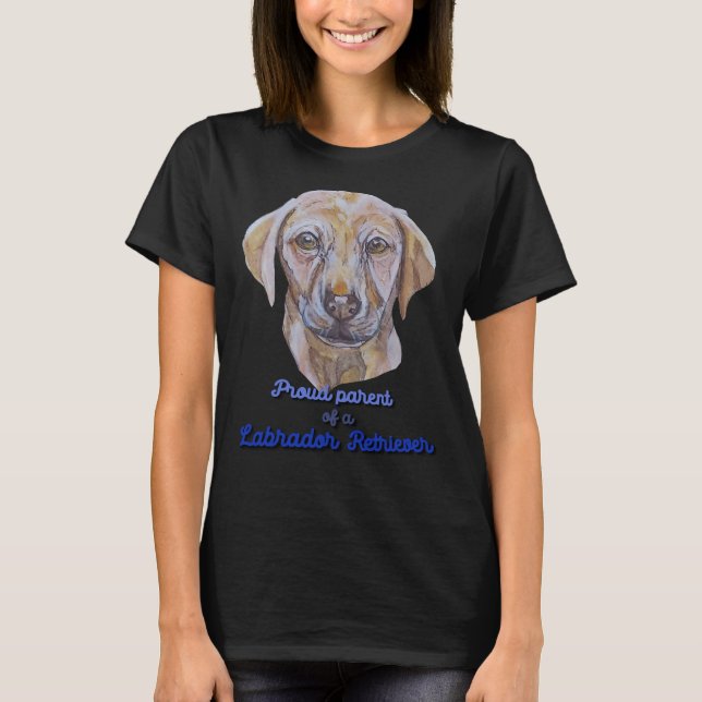 Proud Parent Of A Labrador Retriever    T-Shirt (Front)