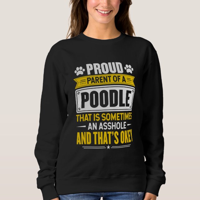 Proud Parent Of A Poodle Dog Owner Mum Dad Sweatshirt (Front)