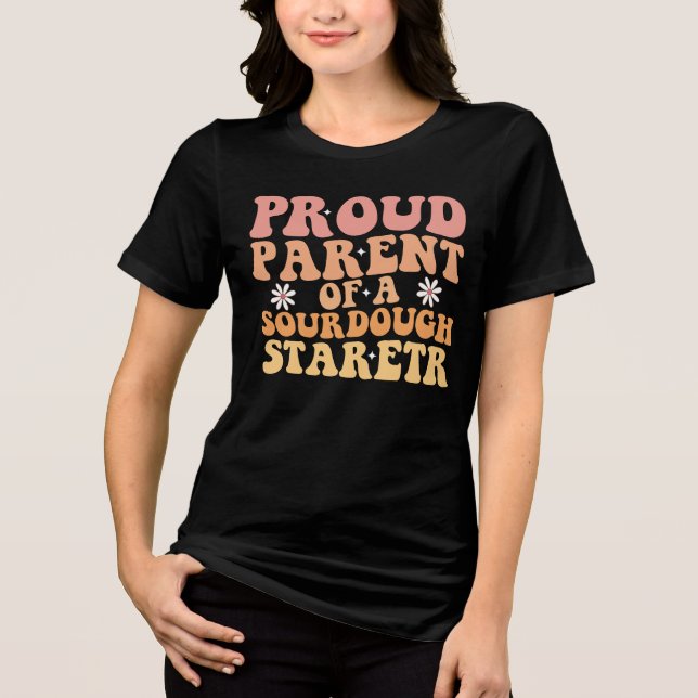 Proud Parent of a Sourdough Starter Funny Tri-Blend Shirt (Front)