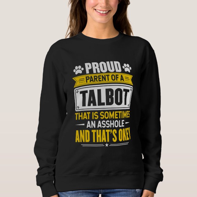 Proud Parent Of A Talbot Dog Owner Mum Dad Sweatshirt (Front)