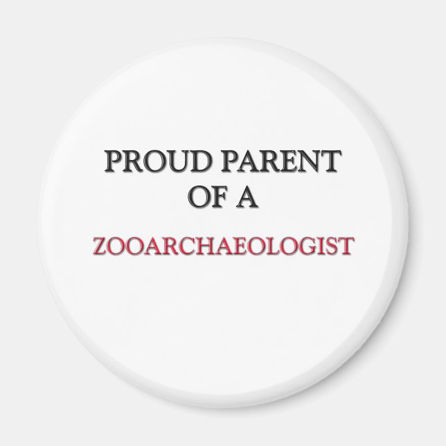Proud Parent Of A ZOOARCHAEOLOGIST Magnet (Front)