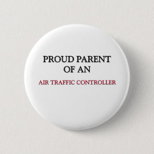 Proud Parent OF AN AIR TRAFFIC CONTROLLER 6 Cm Round Badge