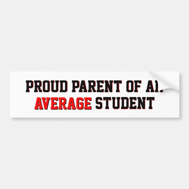 Proud Parent of an Average Student Bumper Sticker (Front)