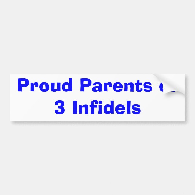 Proud Parents of 3 Infidels Bumper Sticker (Front)
