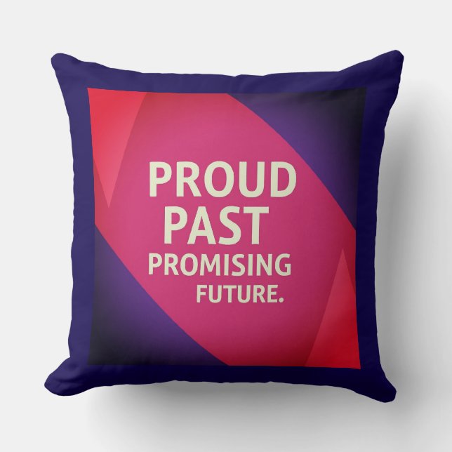 Proud Past Promising Future Throw Pillow (Front)