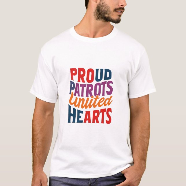 "Proud Patriots United Hearts"  T-Shirt (Front)