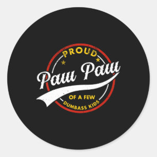 Proud Paw Paw Of A Few Dumb- Kids Vintage Fathers Classic Round Sticker