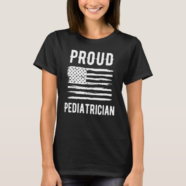 Proud Pediatrician Profession American Flag T-Shirt (Front)