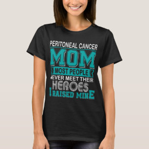 Proud Peritoneal Cancer Mum I Raised Mine T-Shirt