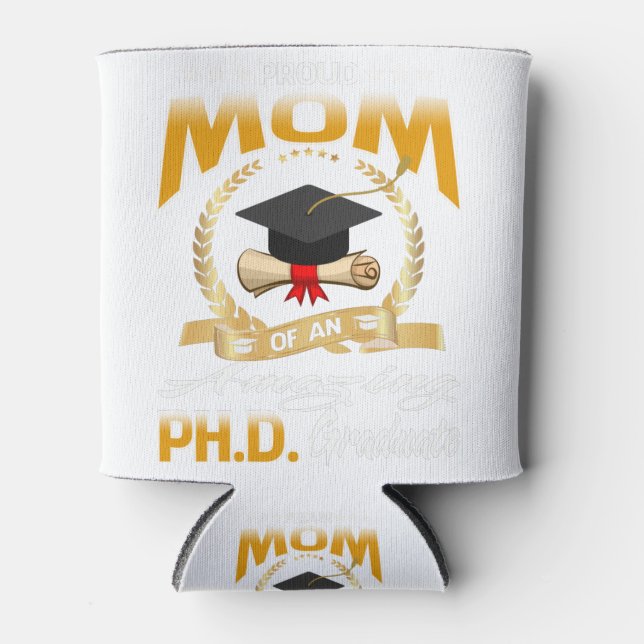 Proud PHD Graduate Mum Can Cooler (Front)