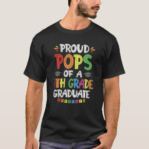 Proud Pops Of A 4th Grade Graduate Graduation Clas T-Shirt