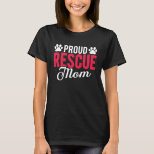 Proud Rescue Mum Shelter Dog Cat Love Animal T-Shirt