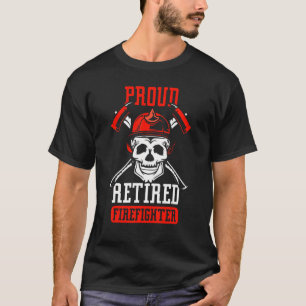 Proud Retired Firefighter Retirement Fire Fighter  T-Shirt