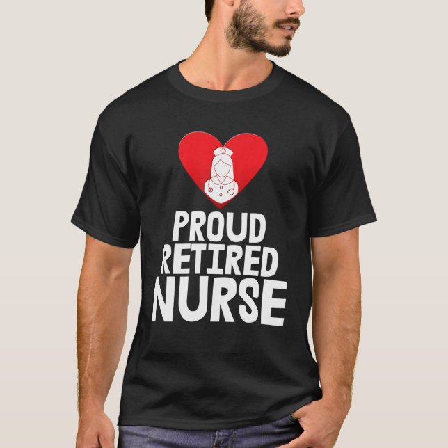 Proud Retired Nurse S Nurse Care Tee Nursing Stude (Front)