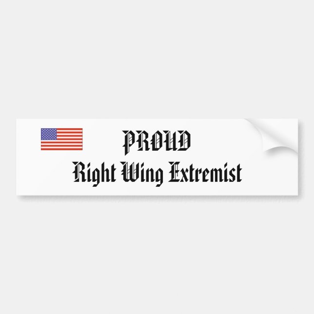 PROUD Right Wing Extremist Bumper Sticker (Front)