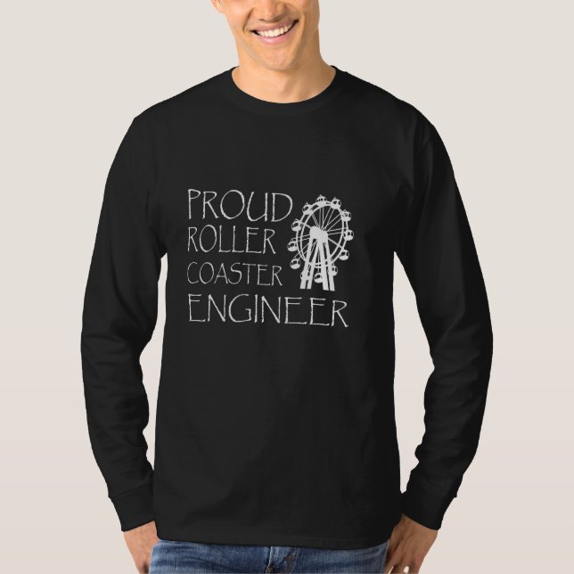 Proud Roller Coaster Engineer Roller Coaster Ride T-Shirt (Front)