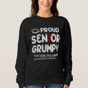 Proud Senior GRUMPY 2026 Football Family I'm Not C Sweatshirt