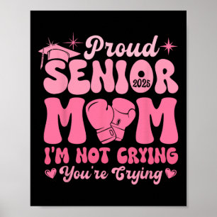 Proud Senior Mum 2025 Funny Joke Crying Graduation Poster