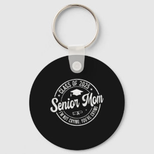Proud Senior Mum Cl Of 2025 I'm Not Crying You're Key Ring